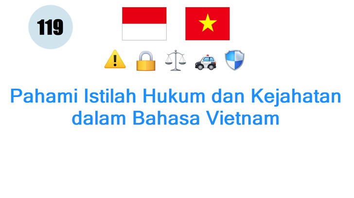 Pahami Istilah Hukum dan Kejahatan dalam Bahasa Vietnam